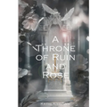A Throne of Ruin and Rose