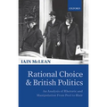 Rational Choice and British Politics: An Analysis of Rhetoric and Manipulation from Peel to Blair