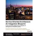 Service Oriented Architecture: An Integration Blueprint