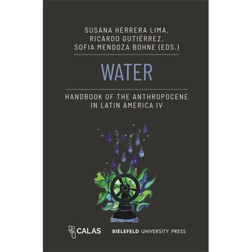 Water - Handbook of the Anthropocene in Latin America IV