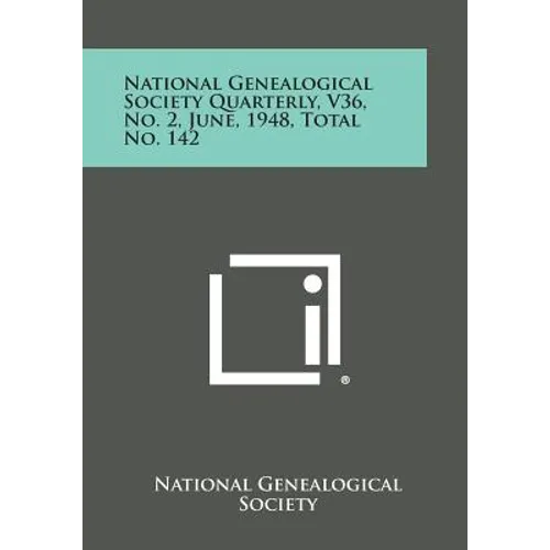 National Genealogical Society Quarterly, V36, No. 2, June, 1948, Total No. 142