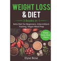 Weight Loss & Diet: 3 Books in 1: Keto Diet for Beginners, Intermittent Fasting, Vegan Meal Prep: 3 Books in 1: Keto Diet for Beginners, Intermittent