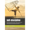 Self-Discipline: This Book Includes: Rewire Your Brain + Stoicism. Learn How to Build Mental Toughness and Overcome Anxiety, Procrastin