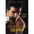 Gentleman Gerry: A Contender in the Ring, a Champion in Recovery