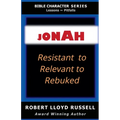 Jonah: Resistant to Relevant to Rebuked