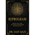 Reprogram: Break the Loop, Reclaim the Rhythm, Return to You.