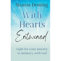 With Hearts Entwined: Light for your journey to intimacy with God