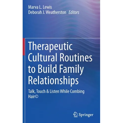 Therapeutic Cultural Routines to Build Family Relationships: Talk, Touch & Listen While Combing Hair(c)