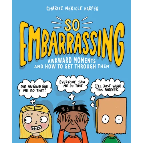 So Embarrassing: Awkward Moments and How to Get Through Them