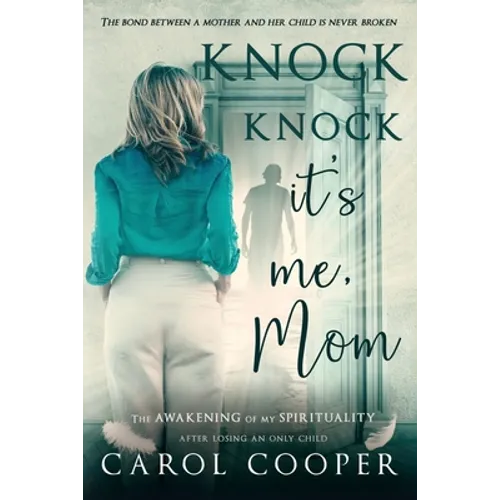 Knock Knock, It's Me, Mom: The Awakening Of My Spirituality After Losing An Only Child