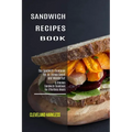 Sandwich Maker Cookbook: I Love Grilled Cheese Sandwich Cookbook! (Great Recipes You Can Make Without a Sandwich Grill)