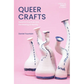 Queer Crafts: Material Practices and the Making of Identity