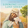 Stories Jesus Told: Looking for the Lost Sheep