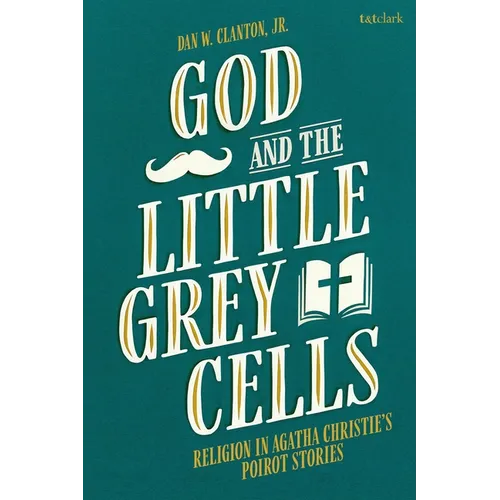 God and the Little Grey Cells: Religion in Agatha Christie's Poirot Stories