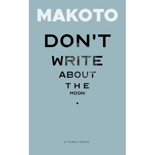 Don't Write About the Moon: A Tanka Novel