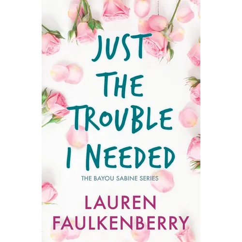 Just the Trouble I Needed: A Southern Romance Novella (Bayou Sabine Series #4)