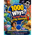 1000 Whys The Kids' Book of Big Questions: Clear Answers, Fun Facts, Science Mysteries, Animal Life, Space Wonders, Earth Discoveries, Inventions, and