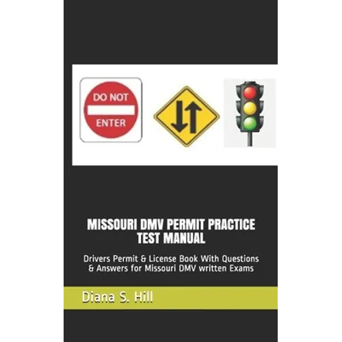 Missouri DMV Permit Practice Test Manual: Drivers Permit & License Book With Questions & Answers for Missouri DMV written Exams