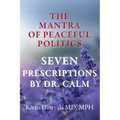 The Mantra Of Peaceful Politics-Seven Prescriptions By Dr. Calm