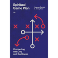 Spiritual Game Plan: Competing with Joy and Godliness
