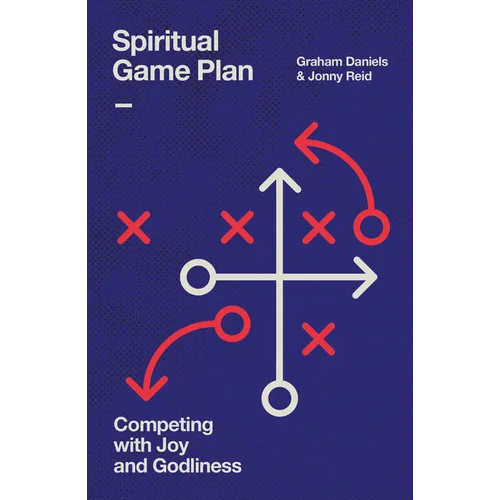 Spiritual Game Plan: Competing with Joy and Godliness