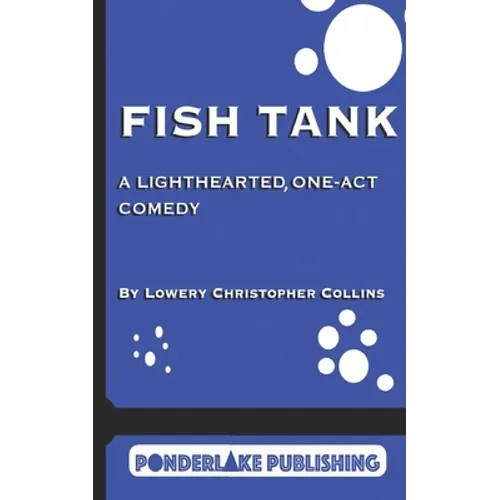 Fish Tank: A Light-Hearted, One-Act Comedy