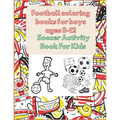Football coloring books for boys ages 8-12: Soccer Activity Book For Kids