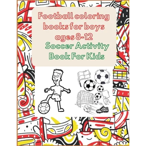 Football coloring books for boys ages 8-12: Soccer Activity Book For Kids