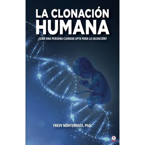 La clonación humana: ¿Será una persona clonada apta para la salvación?