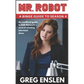 Mr. Robot: A Binge Guide to Season 4
