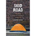Skid Road: On the Frontier of Health and Homelessness in an American City