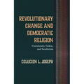 Revolutionary Change and Democratic Religion: Christianity, Vodou, and Secularism