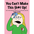 You can't make this $h#t Up!: How to Avoid Having SEX When He's in The Mood and You're Not