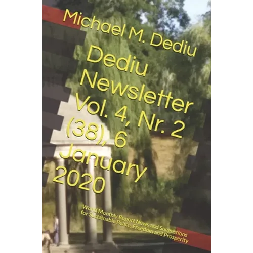 Dediu Newsletter Vol. 4, Nr. 2 (38), 6 January 2020: World Monthly Report News and Suggestions for Sustainable Peace, Freedom and Prosperity