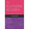 A Byzantine Requiem: A Historical Noir fiction novel