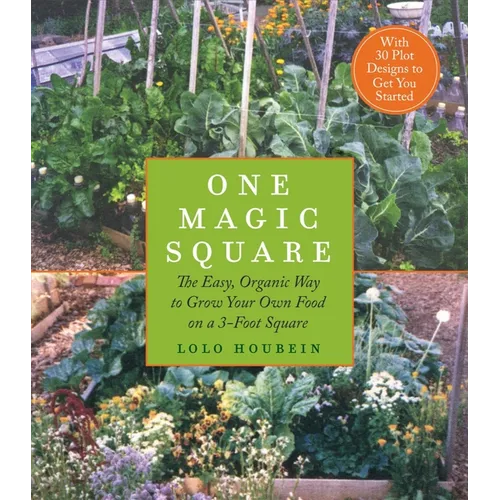 One Magic Square: The Easy, Organic Way to Grow Your Own Food on a 3-Foot Square