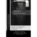 Shootfighting: Mastery of Submissions, Strikes, and Combat Techniques: Tracing Its Roots, Essential Skills, and Real-World Self-Defense Applications