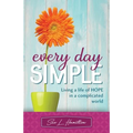 Every Day Simple: Living a Life of Hope in a Complicated World