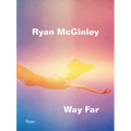 Ryan McGinley: Way Far