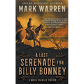 A Last Serenade for Billy Bonney: A Novel on Billy the Kid