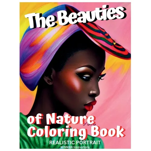 THE BEAUTIES of NATURE COLORING BOOK: Realistic Portrait