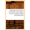 Pomologie de la France Ou Histoire Et Description de Tous Les Fruits Cultivés (Éd.1863-1865)