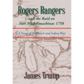 Rogers Rangers and the Raid on Fort Michilimackinac 1758: A Novel of the French and Indian War