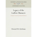Legacy of the Ludlow Massacre: A Chapter in American Industrial Relations