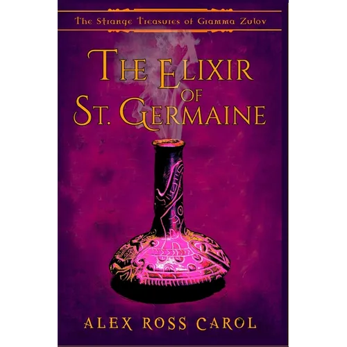 The Strange Treasures of Gramma Zulov: The Elixir of St. Germaine