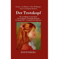 Der Trotzkopf / Trotzkopfs Brautzeit / Trotzkopfs Ehe / Trotzkopf als Großmutter: Die vier Bände in einem Buch