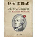 How to Read and Understand Correctly about Alexander Hamilton: Essential facts about Alexander Hamilton (Part 1)