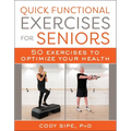 Quick Functional Exercises for Seniors: 50 Exercises to Optimize Your Health