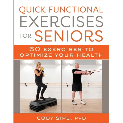 Quick Functional Exercises for Seniors: 50 Exercises to Optimize Your Health