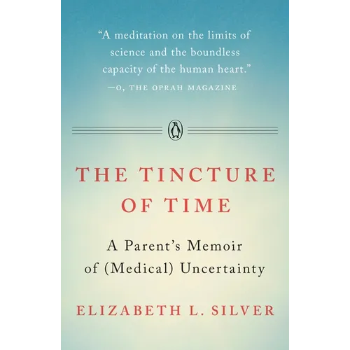 The Tincture of Time: A Parent's Memoir of (Medical) Uncertainty